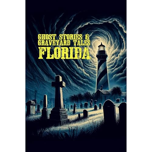 Ghost Stories & Graveyard Tales: Florida