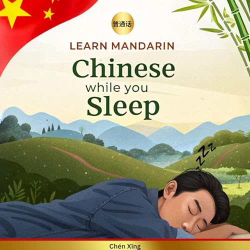 Learn Mandarin Chinese While You Sleep by Chén Xīng