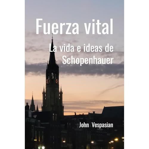 Fuerza vital: La vida e ideas de Schopenhauer