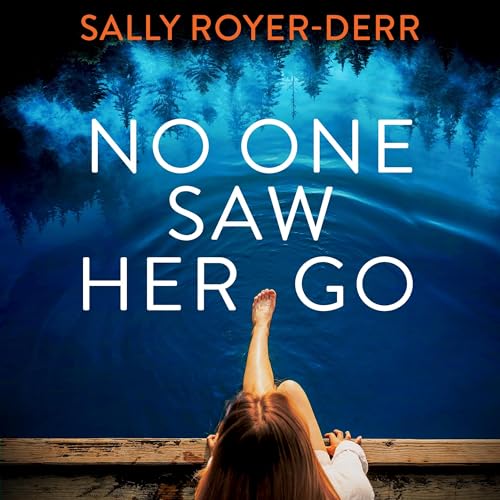 No One Saw Her Go by Sally Royer-Derr