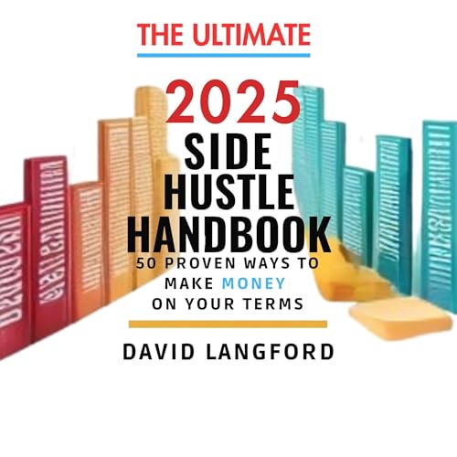 The Ultimate 2025 Side Hustle Handbook
