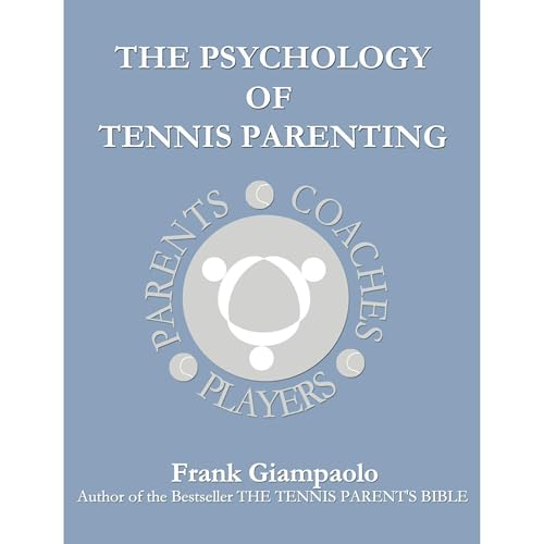 The Psychology of Tennis Parenting