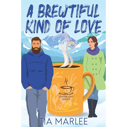 A Brewtiful Kind of Love (The Coffee Loft Series: Mountain Brew Collection)