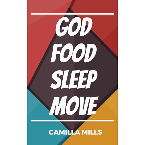 God, Food, Sleep, Move by Camilla Mills