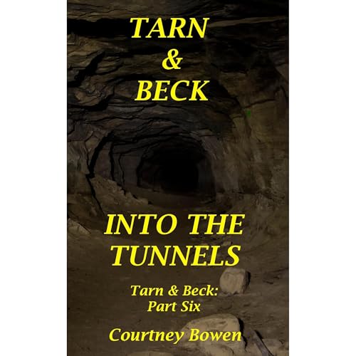 Tarn & Beck: Into the Tunnels by Courtney Bowen