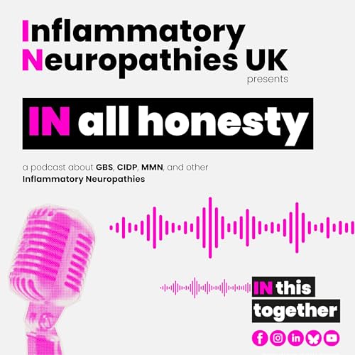 IN all honesty | Presented by Inflammatory Neuropathies UK by Inflammatory Neuropathies UK