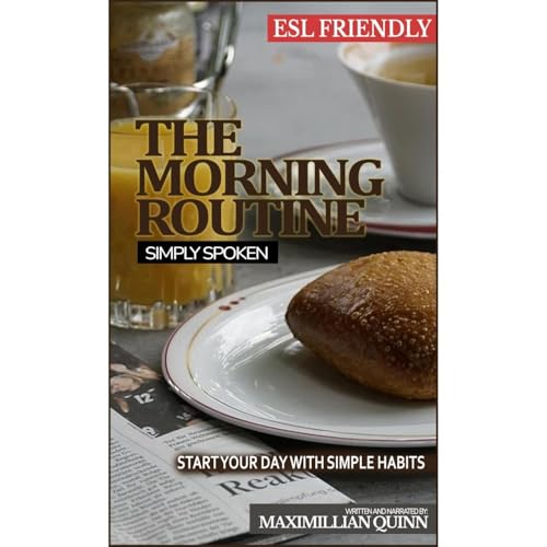 The Morning Routine: Simply Spoken