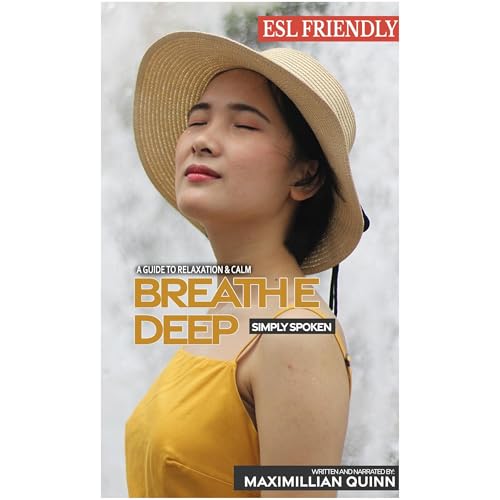 Breathe Deep: Simply Spoken by Maximillian Quinn