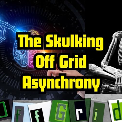 The Skulking Off Grid Asynchrony by Unknown