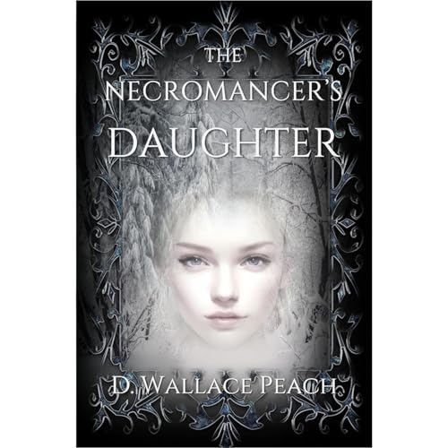 The Necromancer's Daughter by D. Wallace Peach