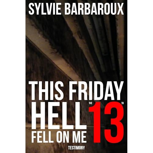 This Friday the 13th... Hell fell on me