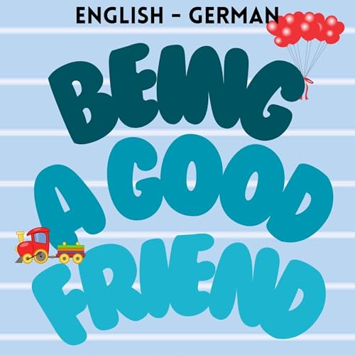 Being a Good Friend / Ein guter Freund sein
