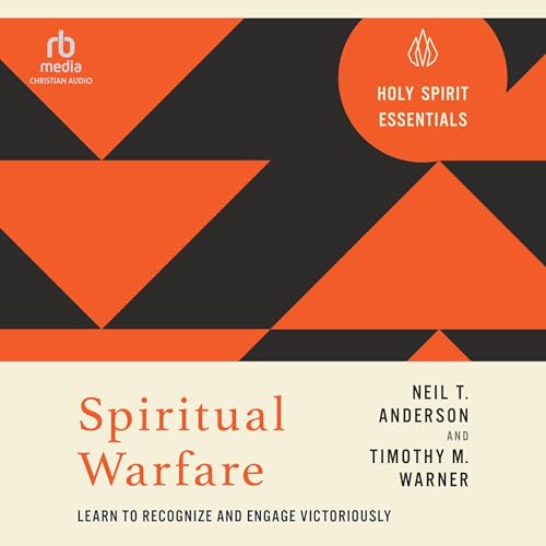 Spiritual Warfare: Learn to Recognize and Engage Victoriously