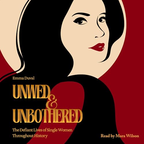 Unwed &amp; Unbothered by Emma Duval