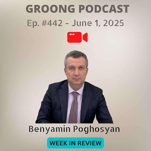 Benyamin Poghosyan - Ukraine and US-Iran, Fidan in Moscow, Lachin, Azerbaijan and Pashinyan attack Armenian Church, Impeachment vs. Elections | Ep 442, June 1, 2025 by Unknown