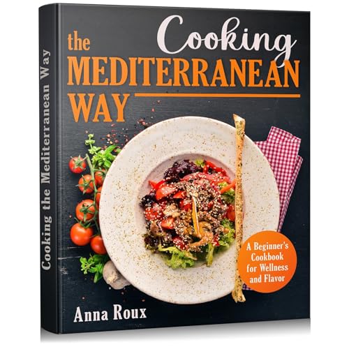 Cooking the Mediterranean Way by Anna Roux