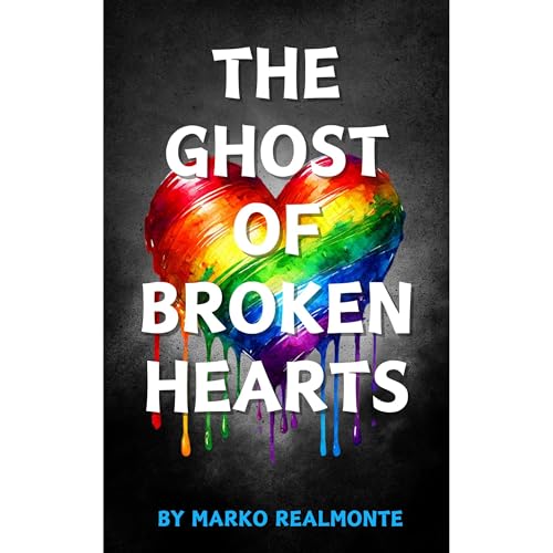 The Ghost of Broken Hearts by Marko Realmonte