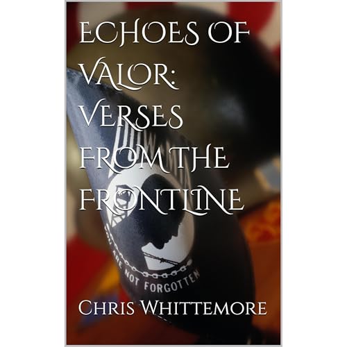 ECHOES OF VALOR: VERSES FROM THE FRONTLINE