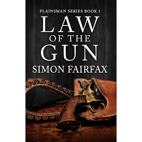 Law of the Gun: A Classic Western adventure (Plainsman series book 1)