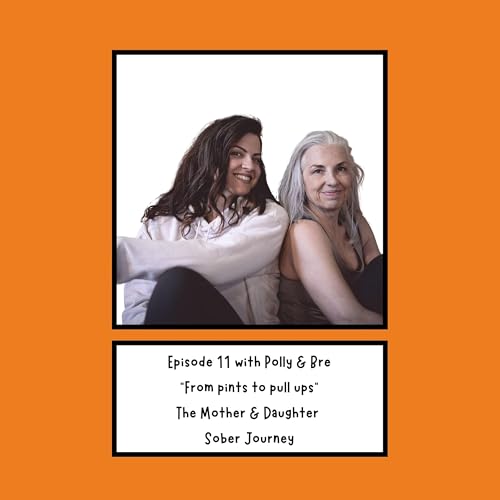 From Pints to Pull-Ups – The Mother & Daughter Sobriety Journey by Unknown
