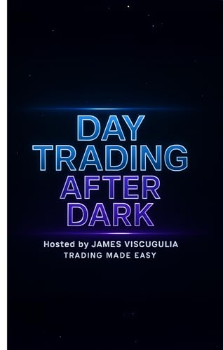 DAY TRADING AFTER DARK Sponsored By Trading Made Easy by Hosted By James Viscuglia