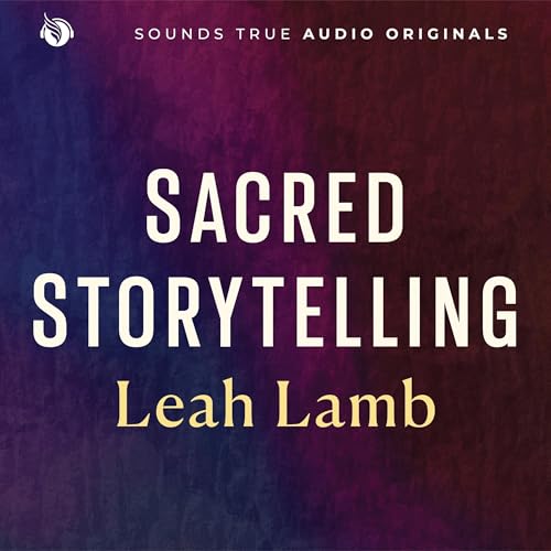 Sacred Storytelling by Leah Lamb