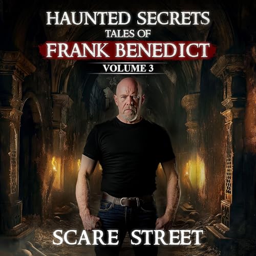 Haunted Secrets: Tales of Frank Benedict, Vol. 3