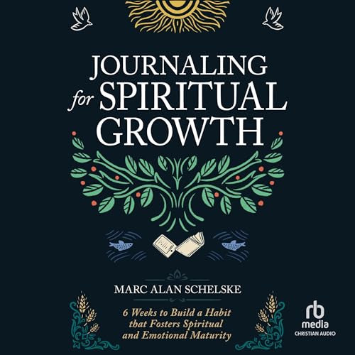 Journaling for Spiritual Growth by Marc Alan Schelske