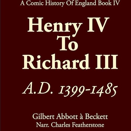 From Henry IV to Richard III, A.D. 1399—1485