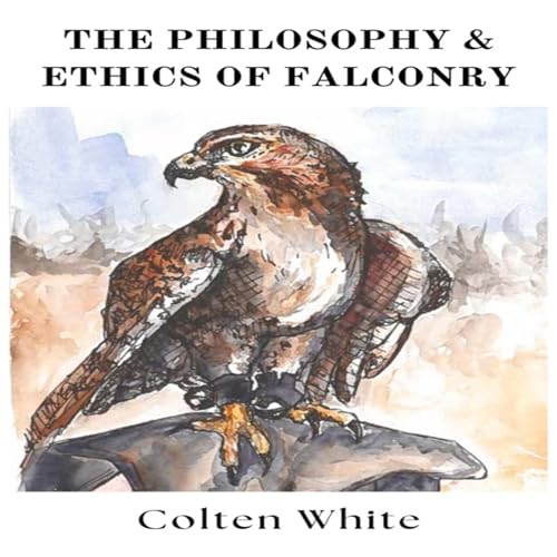 The Philosophy and Ethics of Falconry