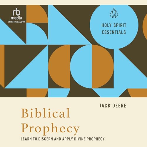 Biblical Prophecy: Learn to Discern and Apply Divine Prophecy