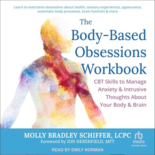 The Body-Based Obsessions Workbook by Molly Bradley Schiffer LCPC