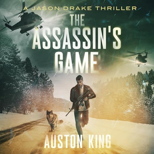 The Assassin's Game: CIA Assassin by Auston King