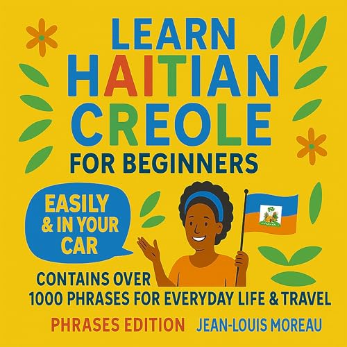 Learn Haitian Creole for Beginners Easily & in Your Car! by Jean-Louis Moreau