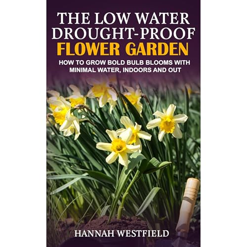 The Low Water Drought-Proof Flower Garden