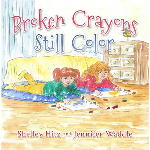 Broken Crayons Still Color by Shelley Hitz