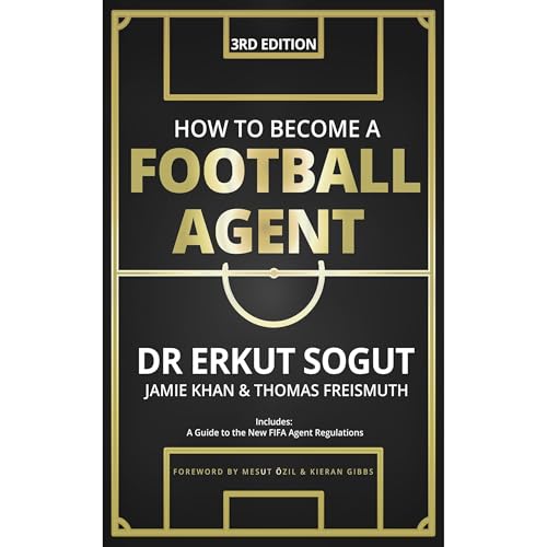 How to Become a Football Agent: The Guide by Erkut Sogut
