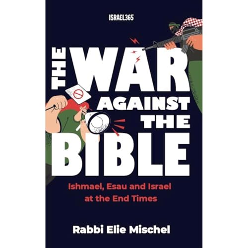 The War Against the Bible by Rabbi Elie Mischel