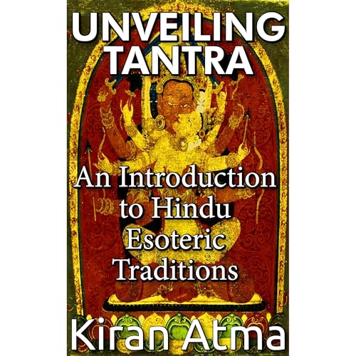 Unveiling Tantra by Kiran Atma