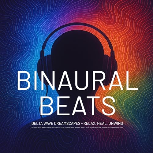 Binaural Beats: Delta Wave Dreamscapes — Relax, Heal, Unwind