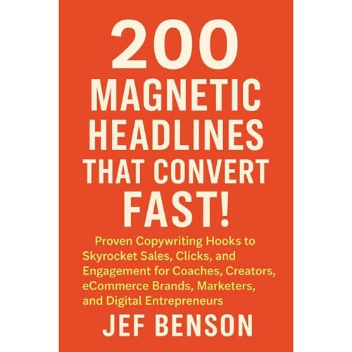 200 Magnetic Headlines That Convert Fast! by Jef Benson