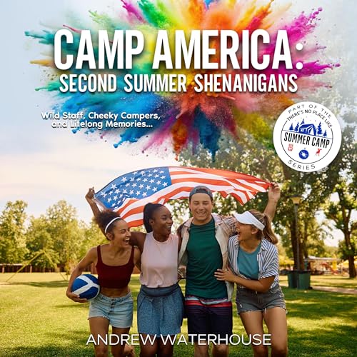 Camp America: Second Summer Shenanigans by Andrew Waterhouse