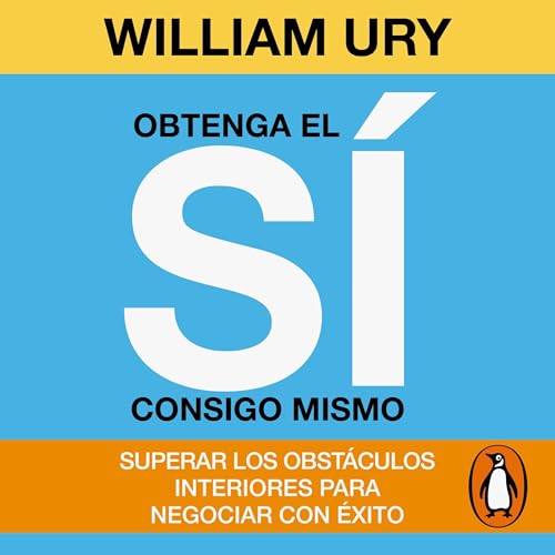 Obtenga el sí consigo mismo [Getting to Yes with Yourself]