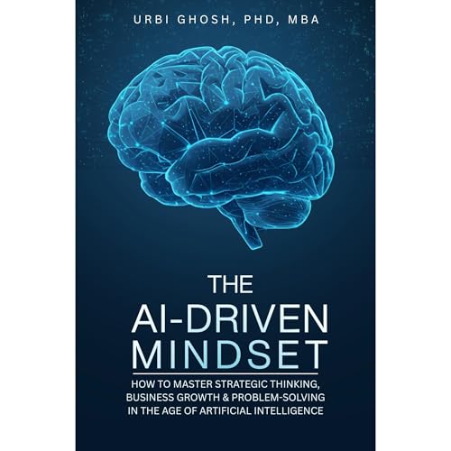 The AI-Driven Mindset by Urbi Ghosh