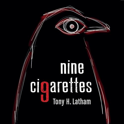 Nine Cigarettes by Tony H. Latham