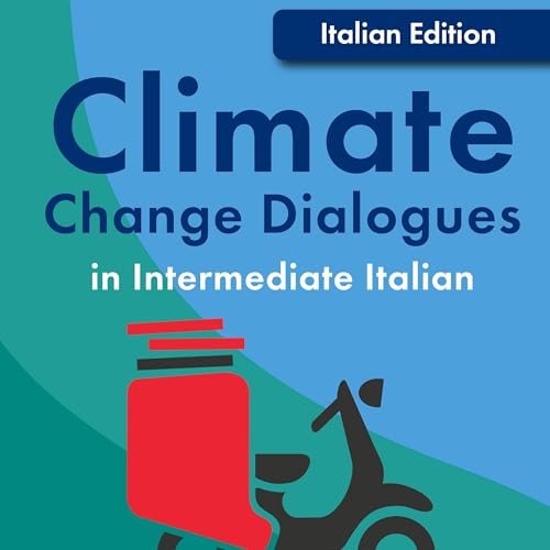 Climate Change Dialogues in Intermediate Italian (Italian Edition) by Jackie Bolen
