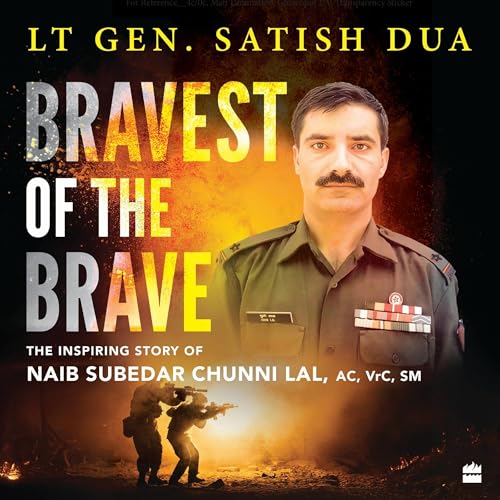 Bravest of the Brave by Lt General Satish Dua (Retd)