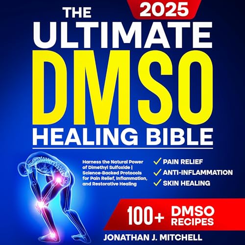 The Ultimate DMSO Healing Bible by Jonathan J. Mitchell