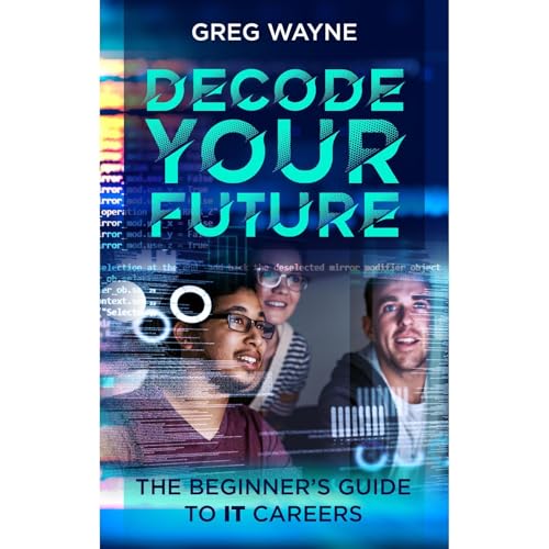 Decode Your Future: The Beginner's Guide to IT Careers
