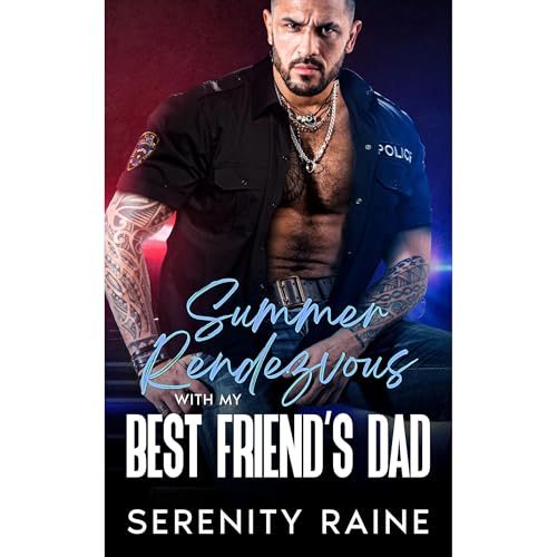 Summer Rendezvous With My Best Friend's Dad: Age Gap, Secrets, Forbidden Love